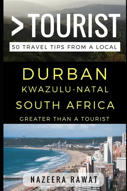 Greater Than a Tourist - Durban KwaZulu-Natal South Africa: 50 Travel Tips from a Local - Paperback