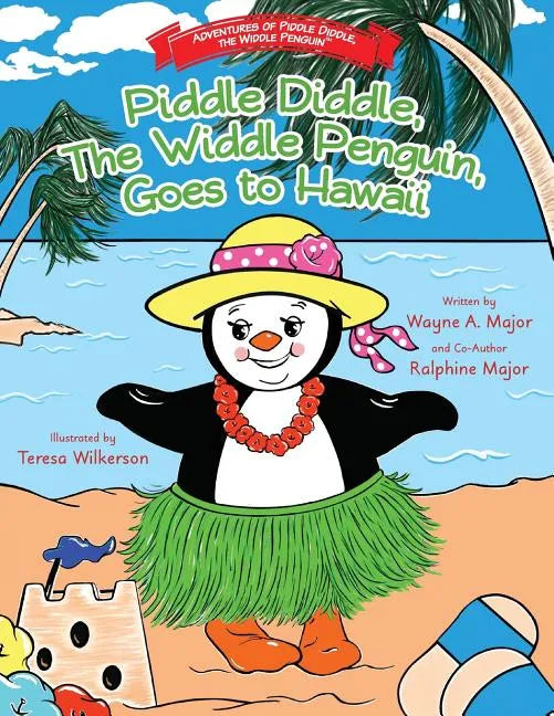 Piddle Diddle, The Widdle Penguin, Goes to Hawaii: The Adventures of Piddle Diddle, The Widdle Penguin - Paperback