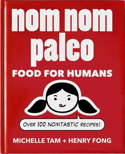 Nom Nom Paleo: Food for Humans Volume 1 - Hardcover