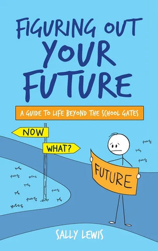 Figuring Out Your Future: A guide to life beyond the school gates - Hardcover