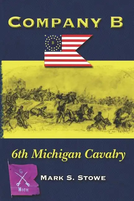 Company B 6th Michigan Cavalry - Paperback