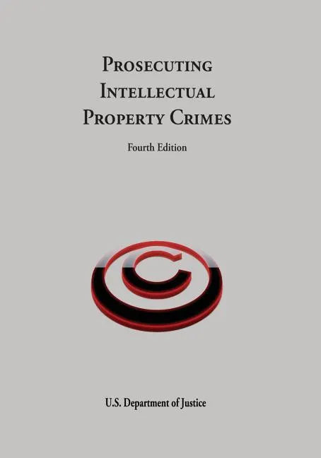 Prosecuting Intellectual Property Crimes - Paperback
