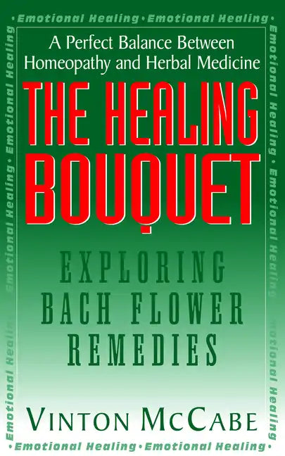 The Healing Bouquet: Exploring Bach Flower Remedies - Paperback