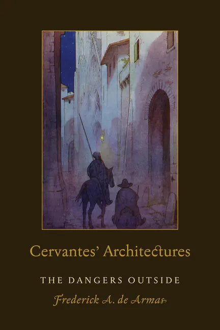 Cervantes' Architectures: The Dangers Outside - Hardcover