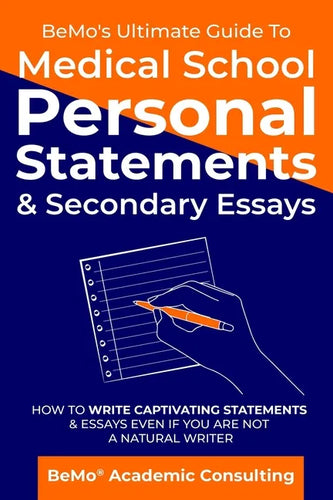 BeMo's Ultimate Guide to Medical School Personal Statements & Secondary Essays: How to Write Captivating Statements and Essays Even If You are Not a N - Paperback