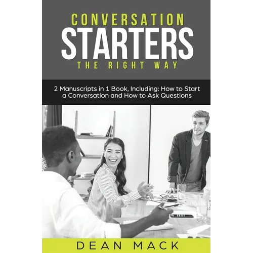 Conversation Starters: The Right Way - Bundle - The Only 2 Books You Need to Master How to Start Conversations, Small Talk and Conversation Skills Tod - Paperback