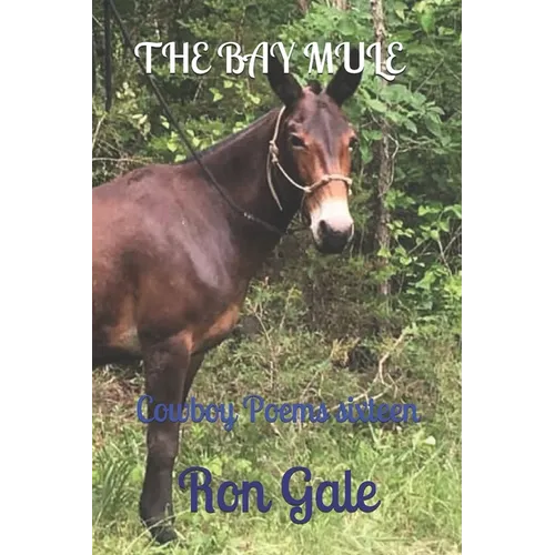 The Bay Mule: Cowboy Poems sixteen - Paperback