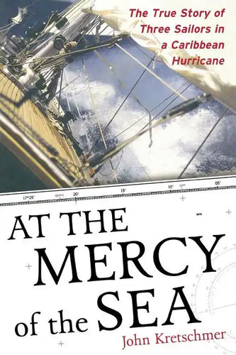 At the Mercy of the Sea: The True Story of Three Sailors in a Caribbean Hurricane - Paperback