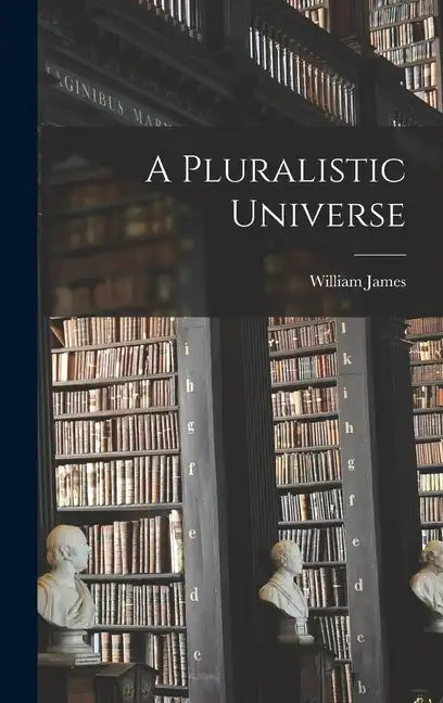 A Pluralistic Universe - Hardcover