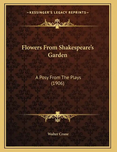 Flowers From Shakespeare's Garden: A Posy From The Plays (1906) - Paperback