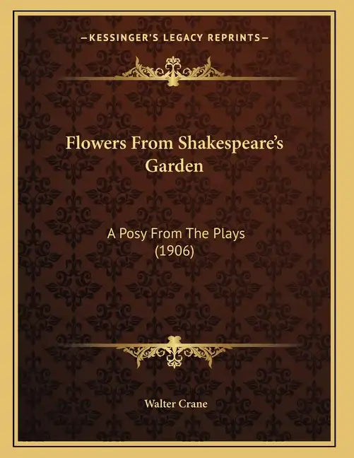Flowers From Shakespeare's Garden: A Posy From The Plays (1906) - Paperback