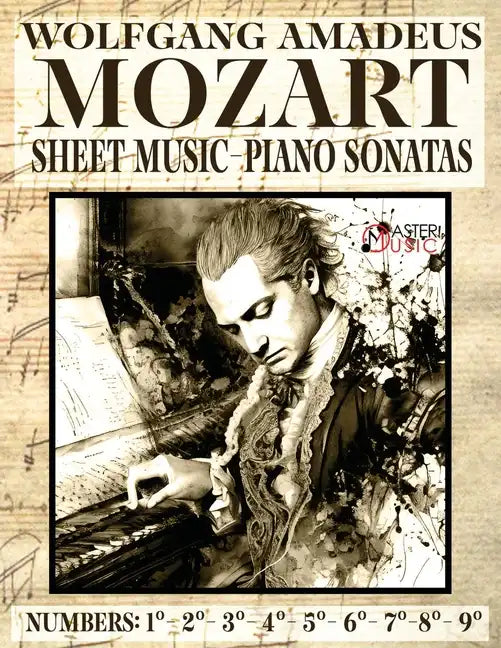 Mozart Wolfang Amadeus - Piano Sonatas - Sheet Music - Volume 1: Numbers: 1°2°3°4°5°6°7°8°9° - Paperback