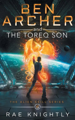 Ben Archer and the Toreq Son (The Alien Skill Series, Book 6) - Paperback