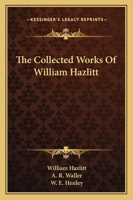The Collected Works of William Hazlitt - Paperback