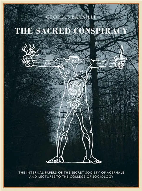 The Sacred Conspiracy: The Internal Papers of the Secret Society of Acéphale and Lectures to the College of Sociology - Hardcover