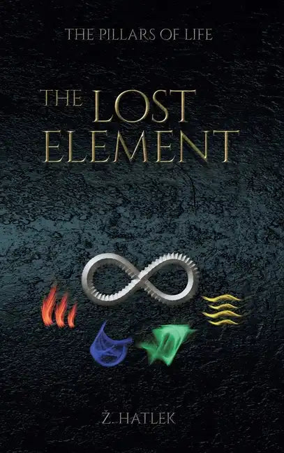 The Pillars of Life: The Lost Element - Hardcover