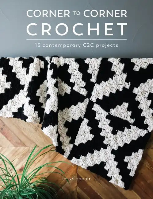 Corner to Corner Crochet: 15 Contemporary C2c Projects - Paperback