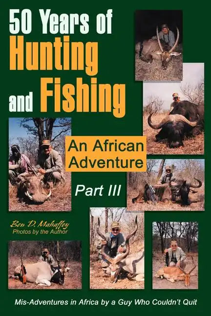 50 Years of Hunting and Fishing Part III: An African Adventure - Paperback