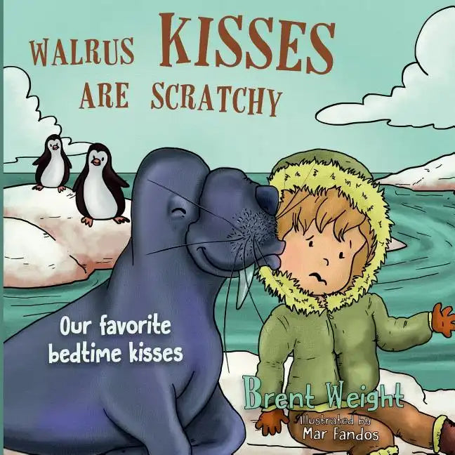 Walrus Kisses Are Scratchy: Our favorite bedtime kisses - Paperback