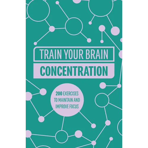 Train Your Brain: Concentration: 200 Puzzles to Unlock Your Mental Potential - Paperback