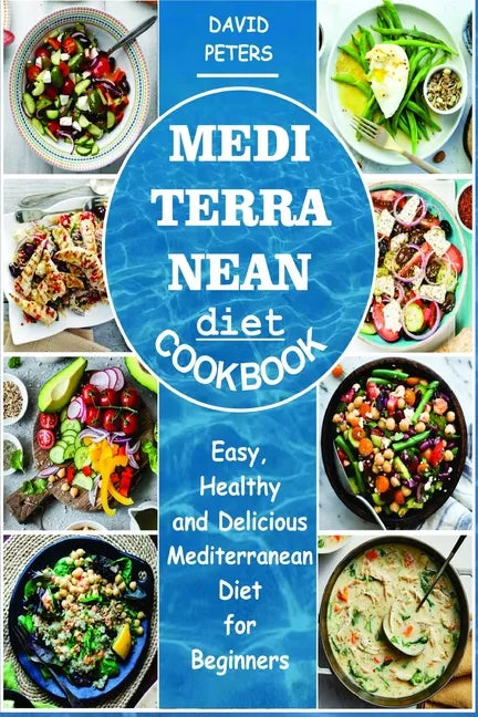 Mediterranean Diet Cookbook: Easy, Healthy and Delicious Mediterranean Diet for Beginners - Paperback