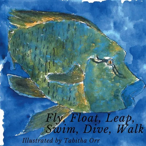 Fly, Float, Leap, Swim, Dive, Walk - Paperback