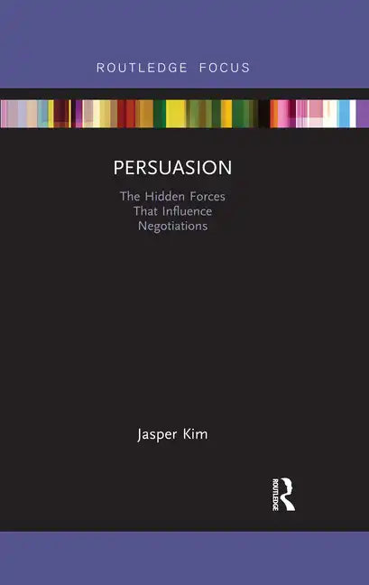 Persuasion: The Hidden Forces That Influence Negotiations - Paperback