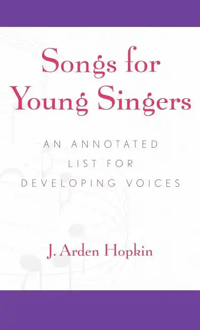 Songs for Young Singers: An Annotated List for Developing Voices - Hardcover