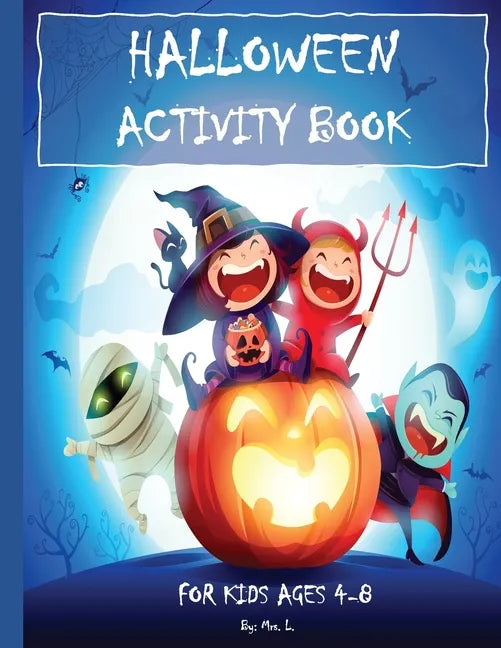 HALLOWEEN ACTIVITY BOOK - For Kids Ages 4-8: : Mazes, Word Search, Coloring, Hidden Pictures, Counting, Find The Differences, Matching, Finish The Pic - Paperback