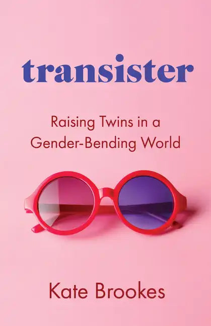 Transister: Raising Twins in a Gender-Bending World - Paperback