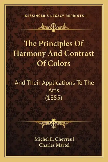 The Principles Of Harmony And Contrast Of Colors: And Their Applications To The Arts (1855) - Paperback