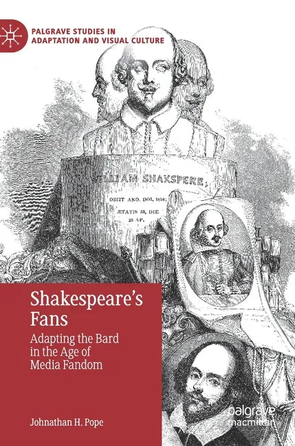 Shakespeare's Fans: Adapting the Bard in the Age of Media Fandom - Hardcover