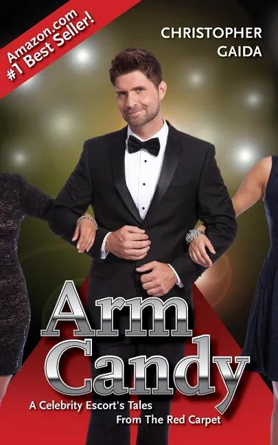 Arm Candy: A Celebrity Escort's Tales From The Red Carpet - Paperback