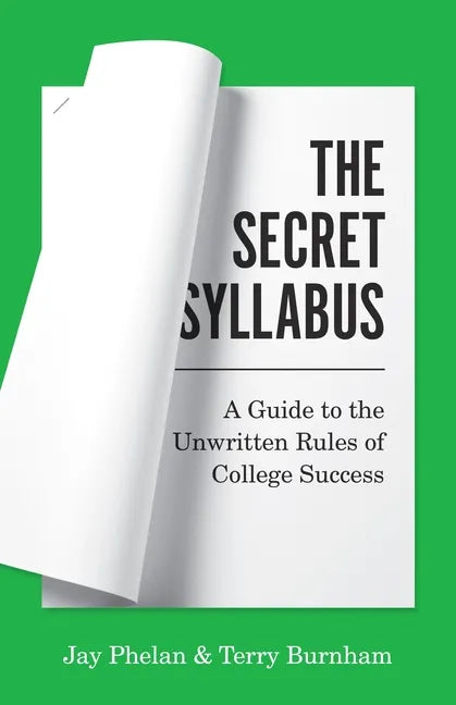 The Secret Syllabus: A Guide to the Unwritten Rules of College Success - Paperback