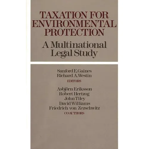 Taxation for Environmental Protection: A Multinational Legal Study - Hardcover