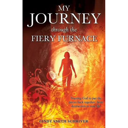 My Journey Through the Fiery Furnace - Paperback