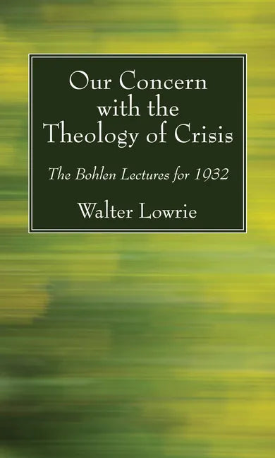Our Concern with the Theology of Crisis - Paperback