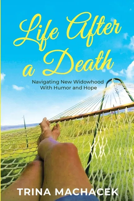 Life After A Death: Navigating New Widowhood with Humor & Hope - Paperback