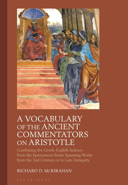 A Vocabulary of the Ancient Commentators on Aristotle: Combining the Greek-English Indexes from the Eponymous Series Spanning Works from the 2nd Centu - Paperback