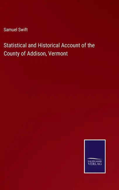 Statistical and Historical Account of the County of Addison, Vermont - Hardcover