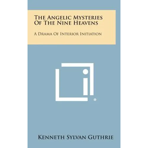 The Angelic Mysteries of the Nine Heavens: A Drama of Interior Initiation - Hardcover