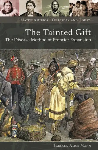 The Tainted Gift: The Disease Method of Frontier Expansion - Hardcover
