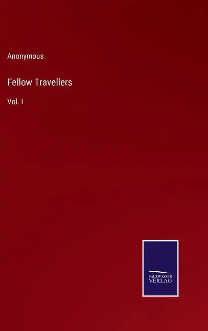 Fellow Travellers: Vol. I - Hardcover