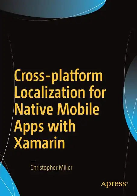 Cross-Platform Localization for Native Mobile Apps with Xamarin - Paperback