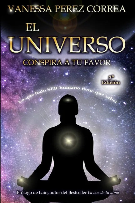 El Universo conspira a tu favor: Lo que todo SER humano tiene que saber - Paperback