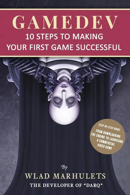 Gamedev: 10 Steps to Making Your First Game Successful - Paperback