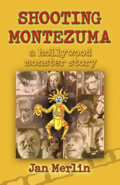 Shooting Montezuma: A Hollywood Monster Story - Paperback