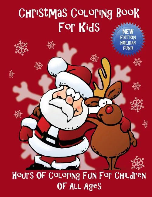 Christmas Coloring Book For Kids: Hours Of Coloring Fun For Children Of All Ages - Paperback