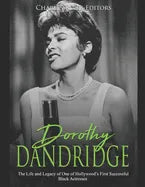 Dorothy Dandridge: The Life and Legacy of One of Hollywood's First Successful Black Actresses - Paperback