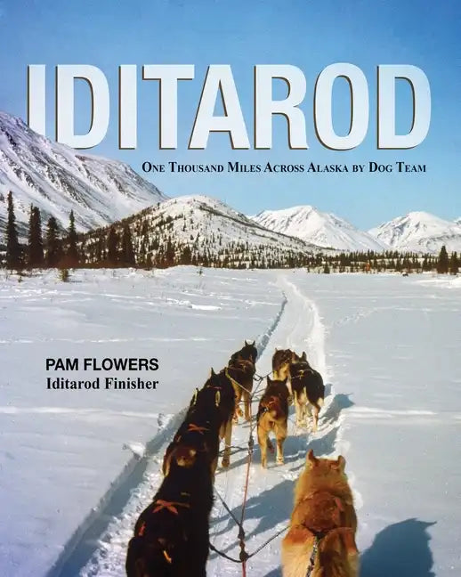 Iditarod: One Thousand Miles Across Alaska by Dog Team - Paperback